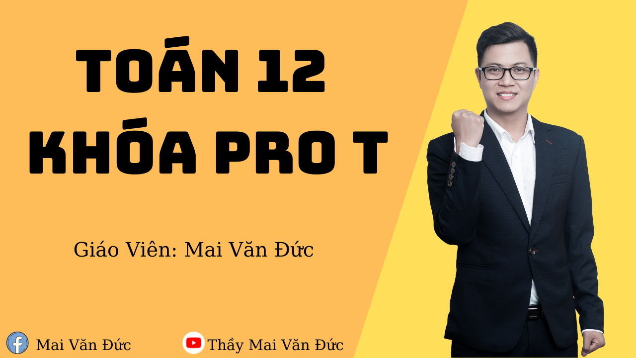 Toán 12 KHÓA PRO T