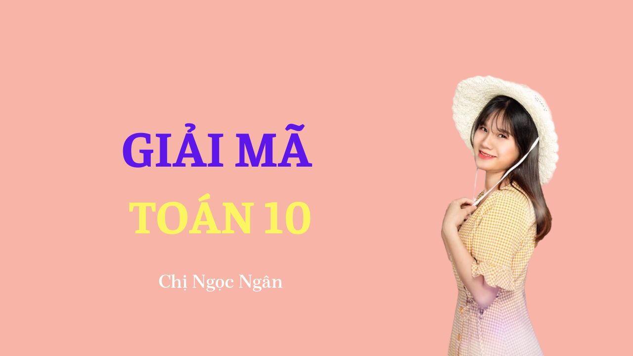 KHÓA GIẢI MÃ TOÁN 10